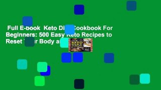 Full E-book  Keto Diet Cookbook For Beginners: 500 Easy Keto Recipes to Reset Your Body and Live