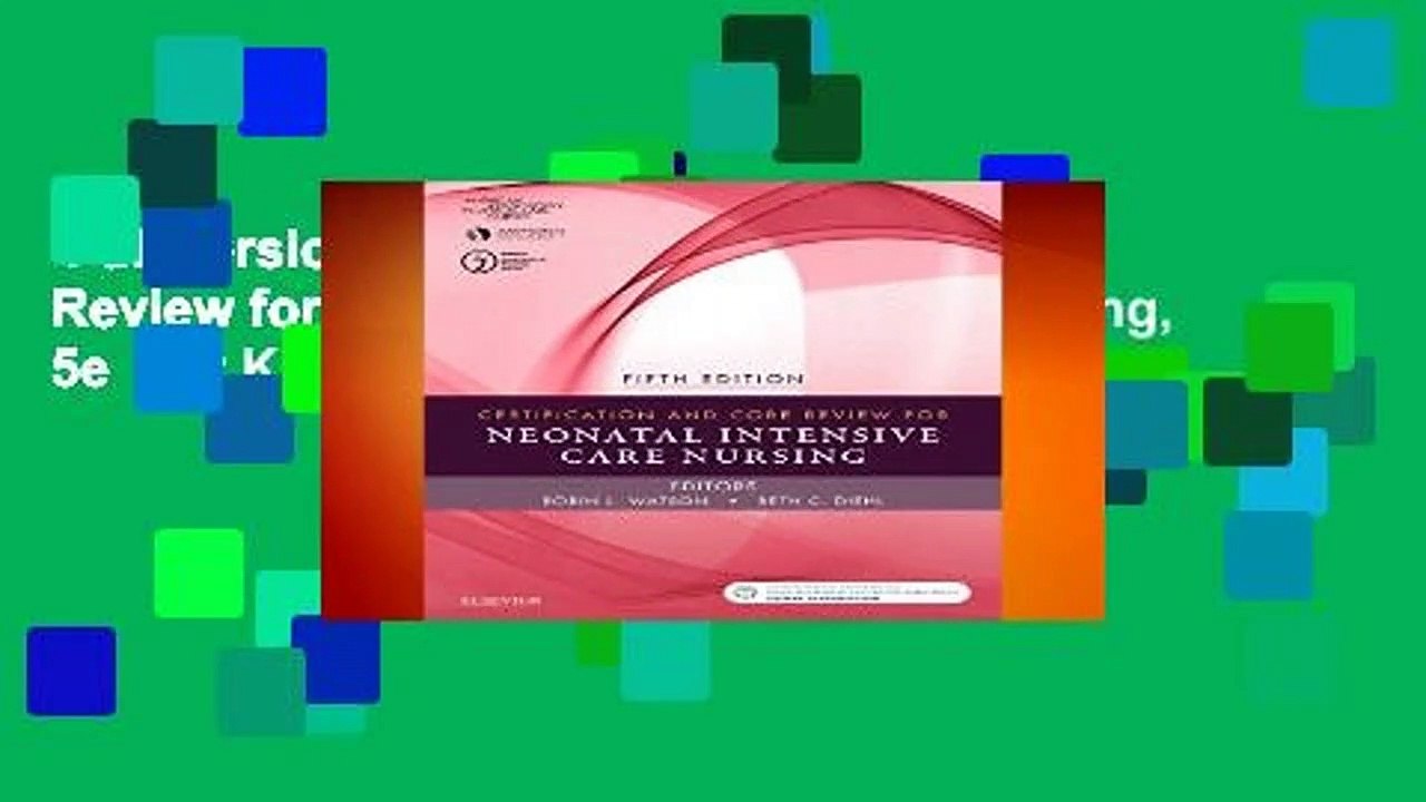 Full version  Certification and Core Review for Neonatal Intensive Care Nursing, 5e  For Kindle