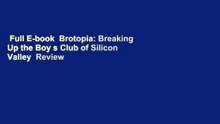 Full E-book  Brotopia: Breaking Up the Boy s Club of Silicon Valley  Review