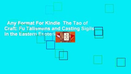 Any Format For Kindle  The Tao of Craft: Fu Talismans and Casting Sigils in the Eastern Esoteric
