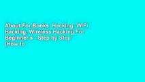 About For Books  Hacking: WiFi Hacking, Wireless Hacking For Beginner s - Step by Step (How to