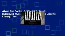 About For Books  A Little Night Music (Applause Musical Library) (Applause Libretto Library)  For
