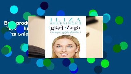 Best product  Girl Logic: The Genius and the Absurdity - Iliza Shlesinger