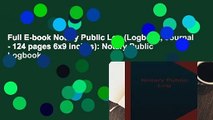 Full E-book Notary Public Log (Logbook, Journal - 124 pages 6x9 inches): Notary Public Logbook