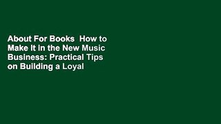 About For Books  How to Make It in the New Music Business: Practical Tips on Building a Loyal