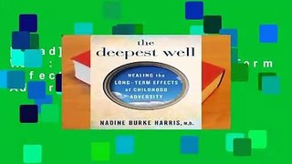 [Read] The Deepest Well: Healing the Long-Term Effects of Childhood Adversity  For Free