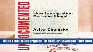About For Books  Undocumented: How Immigration Became Illegal  Review