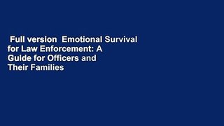 Full version  Emotional Survival for Law Enforcement: A Guide for Officers and Their Families