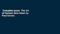 Complete acces  The Art of Horizon Zero Dawn by Paul Davies