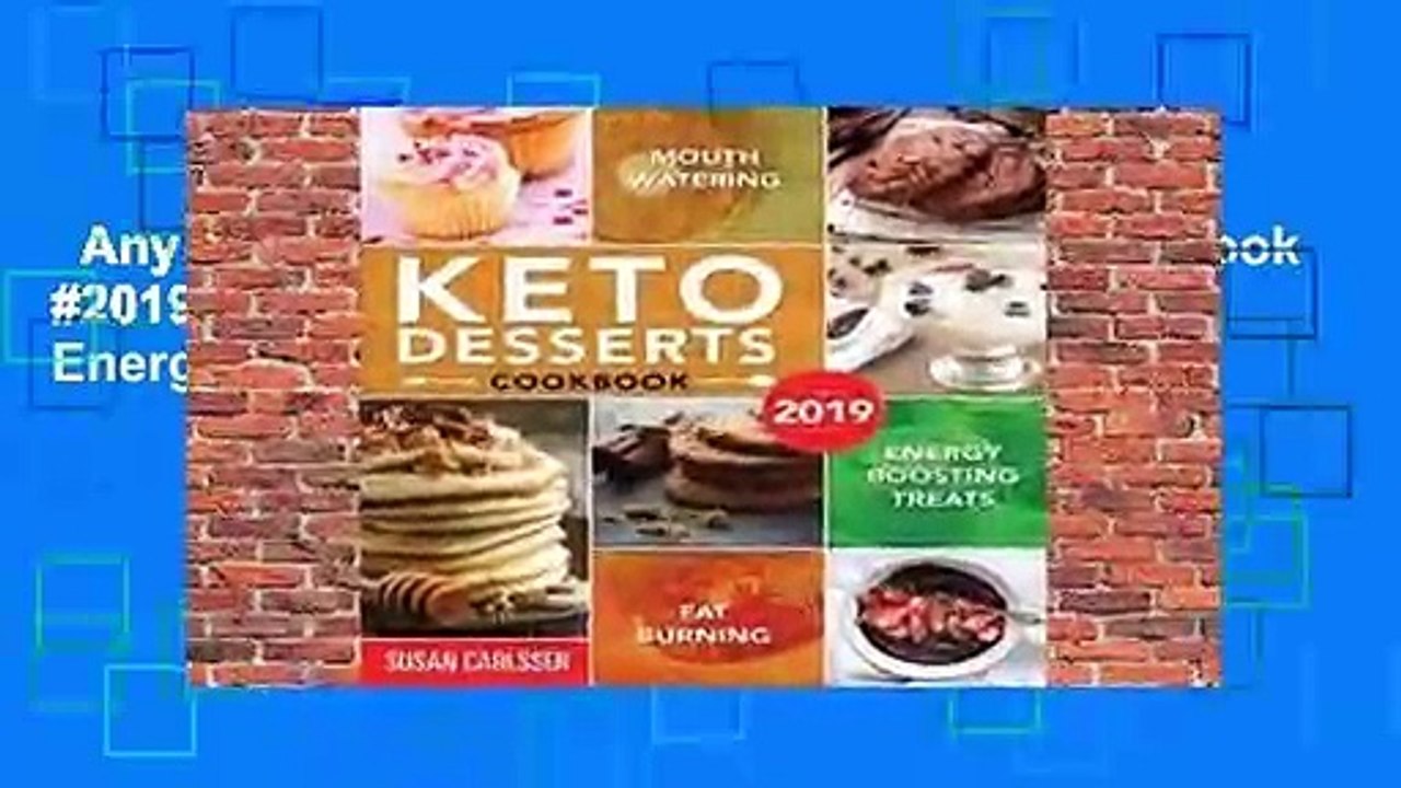 Any Format For Kindle  Keto Desserts Cookbook #2019: Mouth-Watering, Fat Burning and Energy