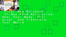 Trial New Releases  31-Day Food Revolution: Heal Your Body, Feel Great, and Transform Your World