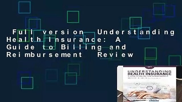 Full version Understanding Health Insurance: A Guide to Billing and Reimbursement Review