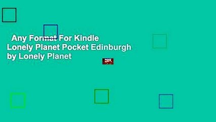 Any Format For Kindle  Lonely Planet Pocket Edinburgh by Lonely Planet