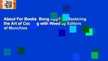 About For Books  Bong App?tit: Mastering the Art of Cooking with Weed by Editors of Munchies