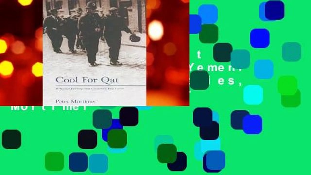 Popular to Favorit Cool for Qat: A Yemeni Journey: Two Countries, Two Times by Peter Mortimer