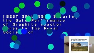 [BEST SELLING]  Securing the Safe Performance of Graphite Reactor Cores by The Royal Society of