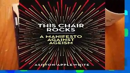 [Read] This Chair Rocks: A Manifesto Against Ageism  For Free