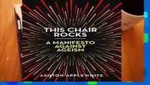 [Read] This Chair Rocks: A Manifesto Against Ageism  For Free