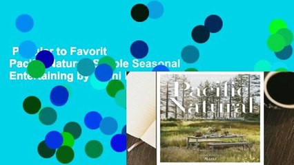 Popular to Favorit  Pacific Natural: Simple Seasonal Entertaining by Jenni Kayne