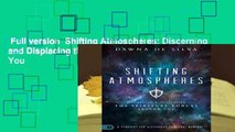 Full version  Shifting Atmospheres: Discerning and Displacing the Spiritual Forces Around You