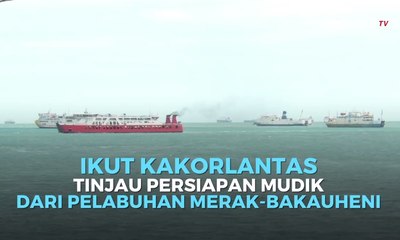 Ikut Kakorlantas Tinjau Persiapan Mudik dari Pelabuhan Merak-Bakauheni
