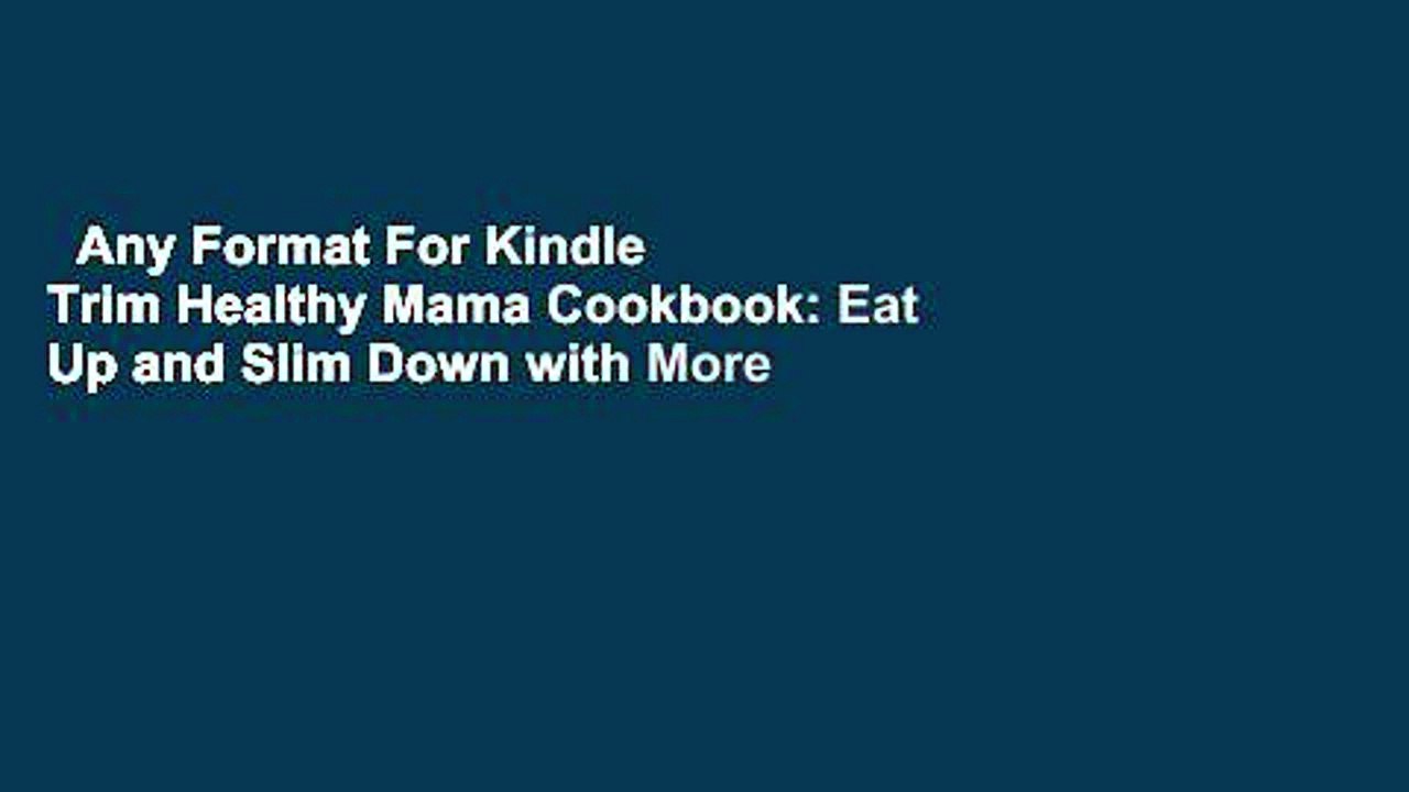 Any Format For Kindle  Trim Healthy Mama Cookbook: Eat Up and Slim Down with More Than 350