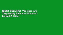 [BEST SELLING]  Vaccines Are They Really Safe and Effective? by Neil Z. Miller