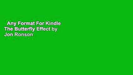 Any Format For Kindle  The Butterfly Effect by Jon Ronson