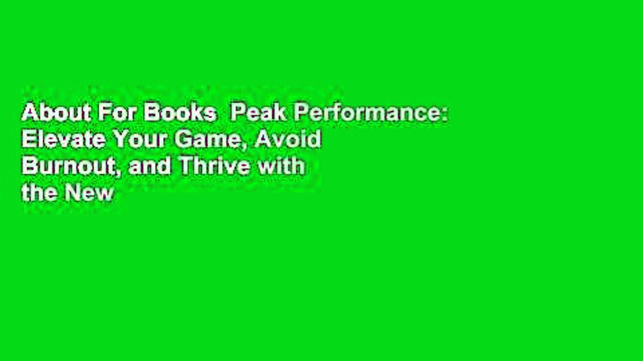 About For Books  Peak Performance: Elevate Your Game, Avoid Burnout, and Thrive with the New