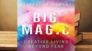 [Read] Big Magic: Creative Living Beyond Fear  For Kindle