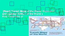 [Read] Transit Maps of the World: Expanded and Updated Edition of the World s First Collection of