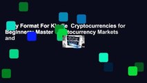 Any Format For Kindle  Cryptocurrencies for Beginners: Master Cryptocurrency Markets and