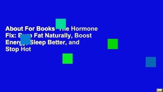 About For Books  The Hormone Fix: Burn Fat Naturally, Boost Energy, Sleep Better, and Stop Hot