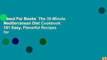 About For Books  The 30-Minute Mediterranean Diet Cookbook: 101 Easy, Flavorful Recipes for