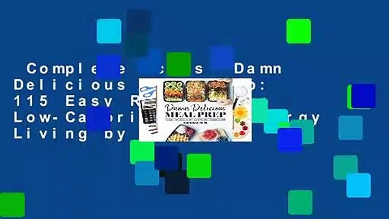 Complete acces  Damn Delicious Meal Prep: 115 Easy Recipes for Low-Calorie, High-Energy Living by