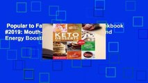 Popular to Favorit  Keto Desserts Cookbook #2019: Mouth-Watering, Fat Burning and Energy Boosting