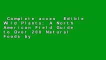 Complete acces  Edible Wild Plants: A North American Field Guide to Over 200 Natural Foods by
