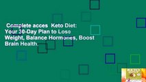 Complete acces  Keto Diet: Your 30-Day Plan to Lose Weight, Balance Hormones, Boost Brain Health,