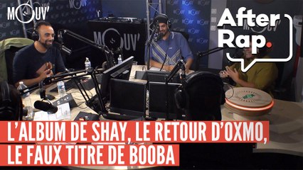 #AFTERRAP : l'album de Shay, le retour d'Oxmo, le faux titre de Booba...