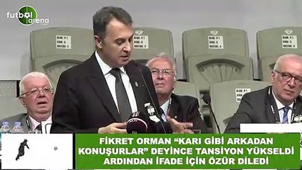 Fikret Orman, "Karı gibi arkadan konuşurşar deyince tansiyon yüksldi ardından ifade için özür diledi