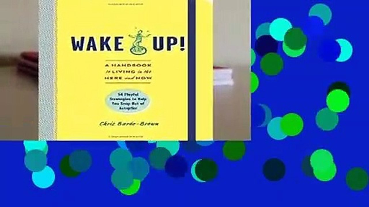 Popular to Favorit  Wake Up!: A Handbook to Living in the Here and Now--54 Playful Strategies to