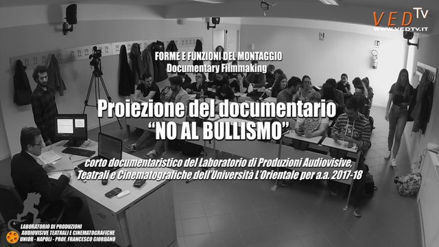 Proiezione del corto documentaristico “NO AL BULLISMO” - Laboratorio di Produzioni audiovisive teatrali e cinematografiche Università degli Studi di Napoli L'Orientale a.a.2018/19 - Docente Prof. FRANCESCO GIORDANO - Incontro con Mario Gallo