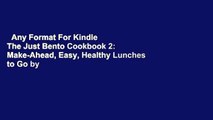 Any Format For Kindle  The Just Bento Cookbook 2: Make-Ahead, Easy, Healthy Lunches to Go by