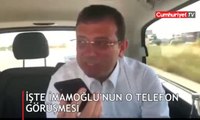 İşte Ekrem İmamoğlu'nun o telefon görüşmesi!