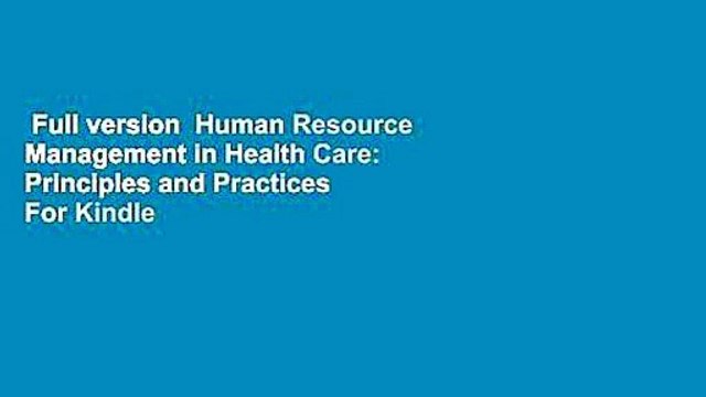 Full version Human Resource Management in Health Care: Principles and Practices For Kindle
