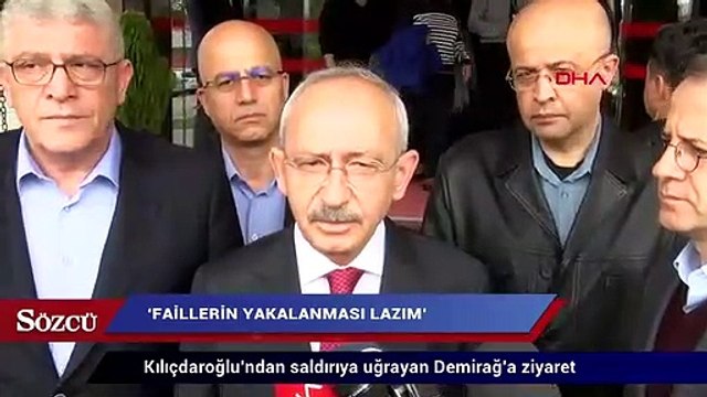 Kılıçdaroğlu’ndan saldırıya uğrayan Demirağ’a ziyaret