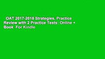 OAT 2017-2018 Strategies, Practice  Review with 2 Practice Tests: Online + Book  For Kindle