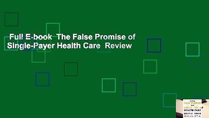 Full E-book  The False Promise of Single-Payer Health Care  Review