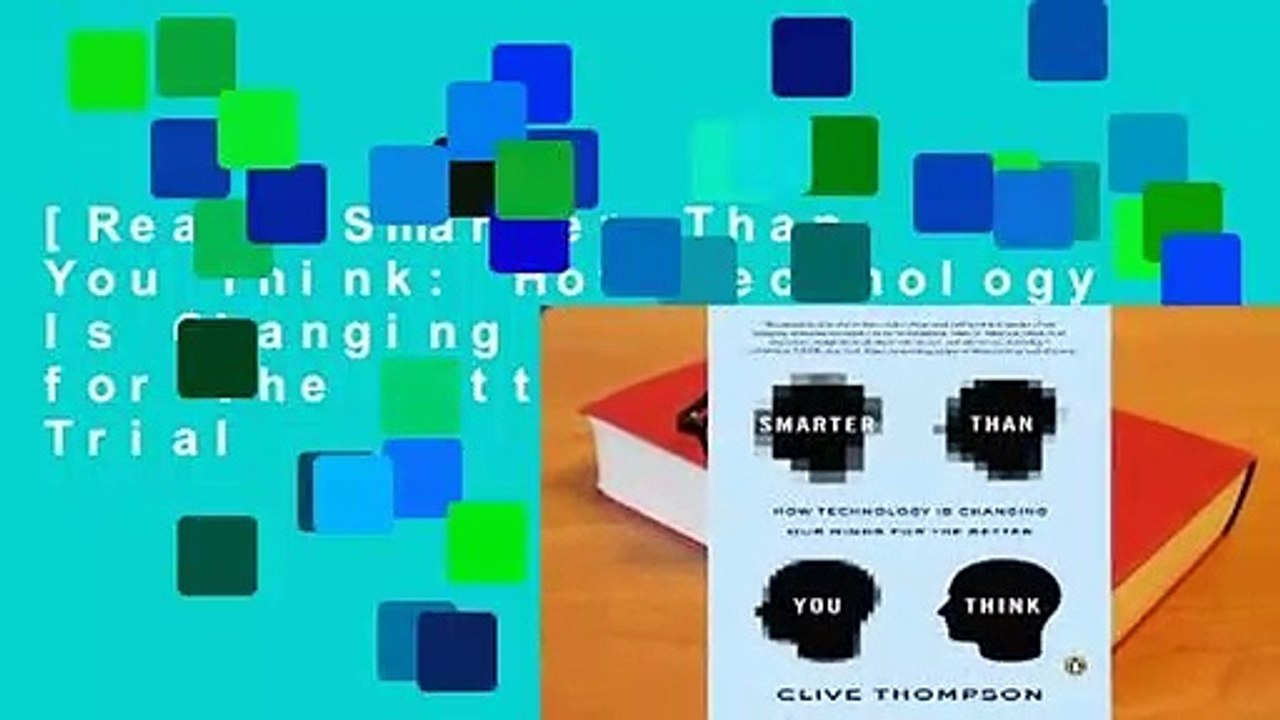 [Read] Smarter Than You Think: How Technology Is Changing Our Minds for the Better  For Trial