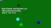 Full E-book The Bucket List: 1000 Adventures Big   Small  For Free